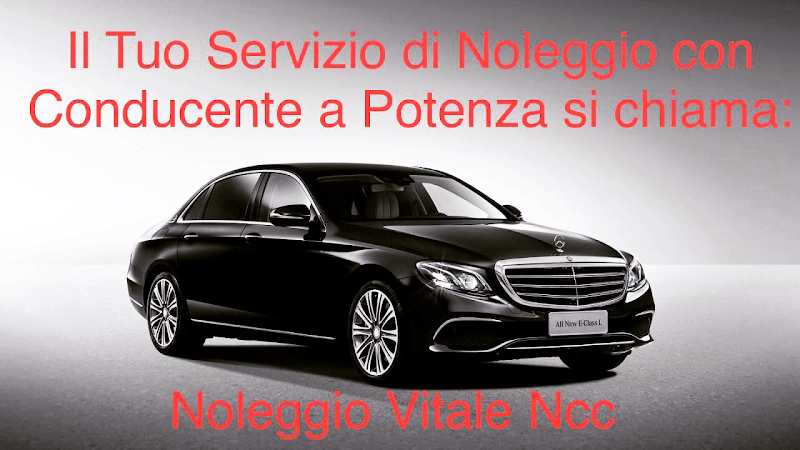 Noleggio Vitale Ncc Basilicata, Potenza Matera Roma Napoli, Bari, Foggia,Salerno